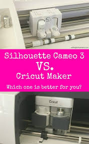 silhouette cameo 3 vs cricut maker which one is best for