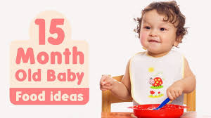 Food Ideas For 15 Month Old Baby