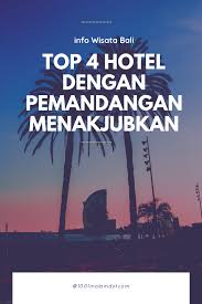 Pulau Bali Memang Memiliki Pemandangan Yang Cukup Menkajubkan Mulai Dari Guung Yang Megah Hingga Luat Yang Luas Karenanya Banyak Hotel Hotel Bali Pemandangan