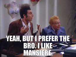 YARN | - Yeah, but I prefer the Bro. - I like Mansiere. | Seinfeld (1989) -  S06E18 The Doorman | Video clips by quotes | 9aa2571a | 紗