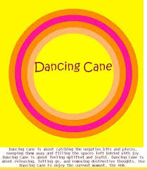 Dancing Cane Is About Catching The Negative Bits And Pieces Sweeping Them Away And Filling The Spaces Left Behind With Switch Words Healing Codes Magic Words