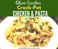 Of cream cheese cubes, 1/2 cup chicken broth, dried oregano and dried parsley flakes. Olive Garden Crock Pot Chicken And Pasta Two Southern Sweeties