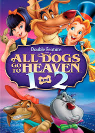intro e b c#m c#m e b a a / verse e b c#m e b a we will shoot the family dog in the backyard, and then tell the kids we dropped it off down at the dairy farm. All Dogs Go To Heaven All Dogs Go To Heaven 2 2 Discs Dvd Best Buy
