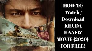 How To Download Watch Khuda Hafiz Movie For Free Full Movie Youtube