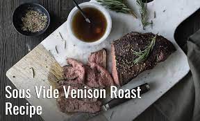 Sous Vide Venison Roast Recipe The Meat Eater Venison Roast Cooking Venison Steaks Venison