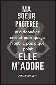 Ma Soeur Preferee M Adore Excellente Idee De Cadeau Anniversaire Noel Celebration Reconciliation Assez Originale Pour Femme Citation Bienveillance Et Humour French Edition Publishing Marie Et Joseph 9781674231679 Amazon Com Books