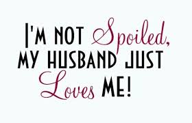 I can never imagine a perfect soulmate besides you and i mean it. Awesome I M Not Spoiled My Husband Just Loves Me By Http Dezdemonhumoraddiction Space Hu Happy Wife Quotes Husband Quotes From Wife Husband Quotes Funny