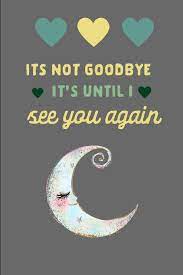 This font was created by kimberly geswein. Amazon Com It S Not Goodbye It S Until I See You Again Valentine Remembrance Journal This Is A Blank Lined Journal That Makes A Perfect Loving Memory Gift For Pages A Convenient Size