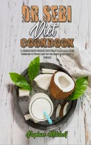 Sebi, as we mentioned, is not really a doctor at all, but rather an herbalist and healer from honduras. Dr Sebi Diet Cookbook A Beginner S Guide With Easy Alkaline Diet Recipes Food List On Dr Sebi Products Herbs Hardcover The Book Table