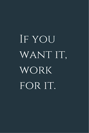If You Want It Work For It Make Your Dreams Come True It Worths The Effort Wonder Quotes Inspirational Quotes Motivation Work Quotes