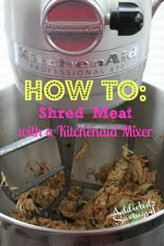 How To Shred Meat With A Kitchenaid Mixer Addicted 2 Savings 4 U Kitchen Aid Recipes Kitchen Aid Mixer Cooking
