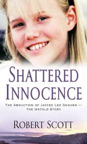 Shattered Innocence The Abduction of Jaycee Lee Dugard?the Untold Story