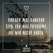 Einfach Mal Dankbar Sein Fur Alle Probleme Die Wir Nicht Haben Visual Statements Visual Statements Dankbarkeit Zitate Bibel Fakten