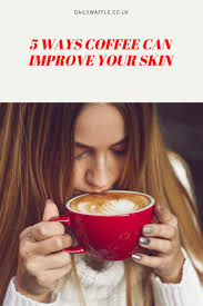 5 ways coffee can improve your skin