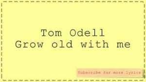 If you like tom odell, you may also like: Grow Old With Me Von Tom Odell Laut De Song