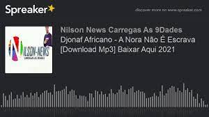 Baixar musica de biura dj o mix ft paulelson balling rolling rap prod edgar songz download mp3 suamusica download mp3. Djonaf Africano A Nora Nao E Escrava Download Mp3 Baixar Aqui 2021 Made With Spreaker Youtube