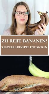 Reife Bananen Mussen Nicht Im Mull Landen Denn Zu Reife Bananen Kann Man Fur Tolle Und Leckere Rezepte Verwenden Wi Rezepte Mit Bananen Bananen Bananen Brot