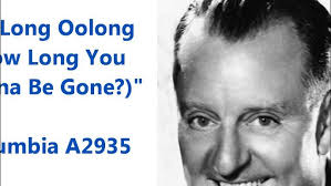 So Long Oo-long (How Long You Gonna Be Gone?)" Frank Crumit