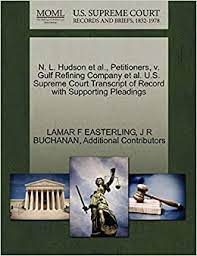 330 1st street ne, vernon, al 35592 phone: N L Hudson Et Al Petitioners V Gulf Refining Company Et Al U S Supreme Court Transcript Of Record With Supporting Pleadings Easterling Lamar F Buchanan J R Additional Contributors 9781270391289 Amazon Com Books
