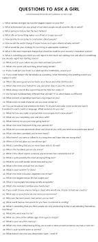 If you pile enough on, things really start to heat up. 200 Questions To Ask A Girl The Only List You Ll Need