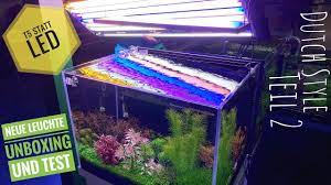 Weiter geht es mit dem neuen hollandaquarium. Beleuchtung Fur Das Neue Hollandaquarium Unboxing Und Test Dutch Style Teil 2 Youtube