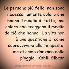 Le Persone Piu Felici Non Sono Necessariamente Coloro Che Hanno Il Meglio Di Tutto Ma Coloro Che Traggono Kahlil Gibran Citazioni Semplici Citazioni Motivanti