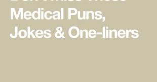 Don T Miss These Medical Puns Jokes One Liners