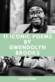 Explore our collection of motivational and famous quotes by authors you know and love. 11 Iconic Poems By Gwendolyn Brooks Literary Ladies Guide American Poets Black Poets Female Poets