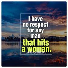 I Don T Have Respect For Anyone Who Hits Anyone Unless Boxing Or Whatever Women Quotes Truths Woman Quotes How To Apologize