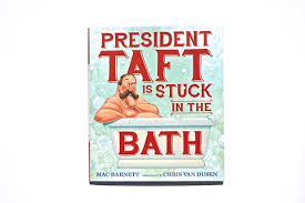 This stops the elbow from falling behind the tub. President Taft Is Stuck In The Bath Mac Barnett