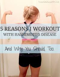 5 Reasons To Workout When You Have Hashimoto S Disease Hashimotos Disease Hashimotos Hashimotos Thyroiditis