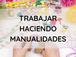 Trabajar Desde Casa Haciendo Manualidades Sin Inversion Trabajar365