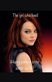The girl who lived ( Harry potters older sister fanfic)