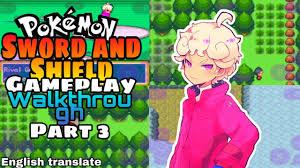Part 3 Pokemon Sword And Shield Gba Rom Hack Walkthrough Youtube