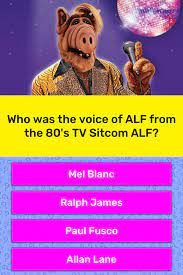 If you fail, then bless your heart. Who Was The Voice Of Alf From The Trivia Questions Quizzclub