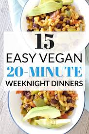 15 Easy Vegan Weeknight Dinners In Under 20 Minutes Vegan Dinner Recipes Easy Healthy Easy Vegan Easy Vegan Dinner