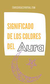 Que Significa Cada Color De El Aura Aura Biodescodificacion Emocional Colores Del Aura