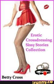 Sissy is so happy to be back, she has learned her lesson. Crossdressing Sissy Stories Collection