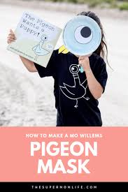 How To Make A Mo Willems Pigeon Mask The Super Mom Life Mo Willems Mo Willems Pigeon Mo Willems Activity