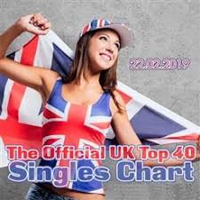 The Official Uk Top 40 Singles Chart 2019 02 22 2019