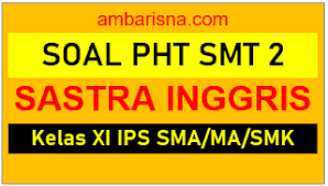 Check spelling or type a new query. Paket B Soal Pht Bahasa Dan Sastra Inggris Kelas 11 Semester 2 Sma Ma Smk Beserta Kunci Jawaban Ambarisna Com