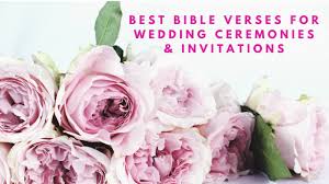 There is a good mix of old and new testament verses as well as bible verses for wedding invitations that are both short and long:. Best Bible Verses For Wedding Ceremonies Wedding Invitations Youtube