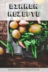 Birnen Bohnen Und Speck Rezept Kochen Macht Glucklich Rezept Birnen Bohnen Und Speck Rezepte Internationale Rezepte