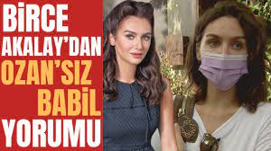 Oyunu, dijital bir dizi projesinden gelen teklifi kabul etti. Tedavi Goruyorum Birce Akalay Babil In Yeni Sezonunu Yorumladi Neler Olacak Youtube