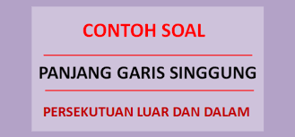 Contoh soal persekutuan dan jawabannya. Contoh Soal Garis Singgung Persekutuan Luar Dalam Serta Pembahasannya Soalfismat Com