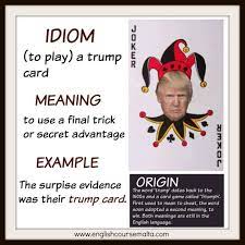 Help continue our promise to make america great again! Idiom Trump Card English Course Malta