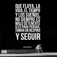 Que Fluya La Vida El Tiempo Y Los Suenos No Siempre Es Malo Detenerte Si Es Para Pensar Tomar Un Respiro Y Seguir Todo Fluye Candidman Frases Candidman