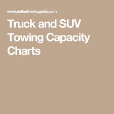 truck and suv towing capacity charts thow information