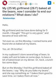 If you exclusivity up everything so easily for him so fast, he knows on a subconscious level that eventually we started dating relationship and around the six month mark i agreed. Reddit Relationship Thread About Baked Beans Is Moronic Trolling Mastery Memebase Funny Memes