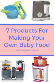 7 Products For Making Your Own Baby Food Baby Food Recipes Baby Cooking Making Baby Food